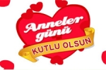  - Annelerin, Anneler Günü Kutlu Olsun