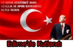  - Edirne'de 19 Mayıs Çeşitli Spor Etkinlikleriyle Kutlandı